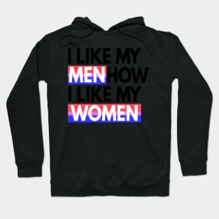 I Like My Men How I Like My Women Bisexual Gift Hoodie